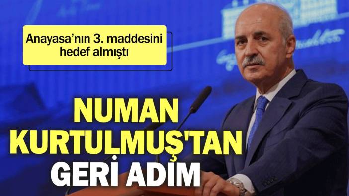 Numan Kurtulmuş'tan geri adım: Anayasa’nın 3. maddesini hedef almıştı