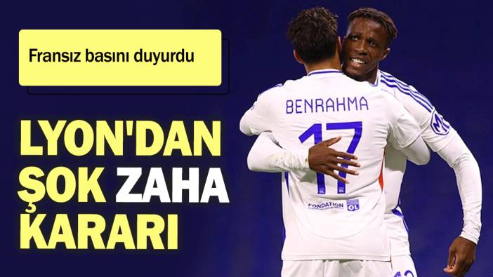 Fransız basını duyurdu: Lyon'dan şok Zaha kararı