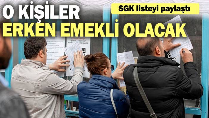 O kişiler erken emekli olacak: SGK listeyi paylaştı