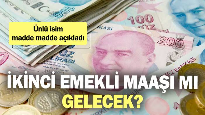 İkinci emekli maaşı mı gelecek? Ünlü isim madde madde açıkladı