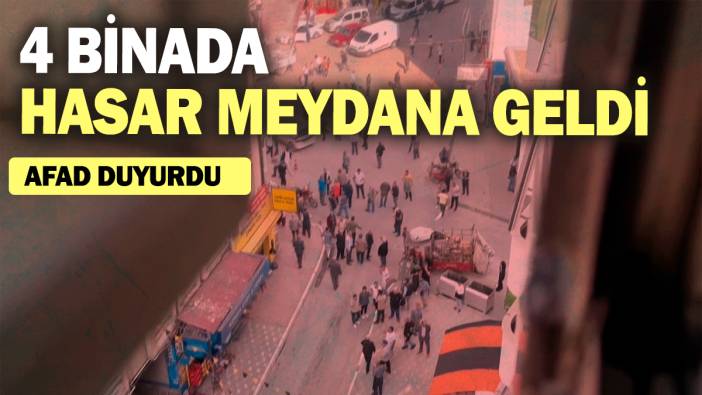 SON DAKİKA: AFAD duyurdu: 4 binada hasar meydana geldi