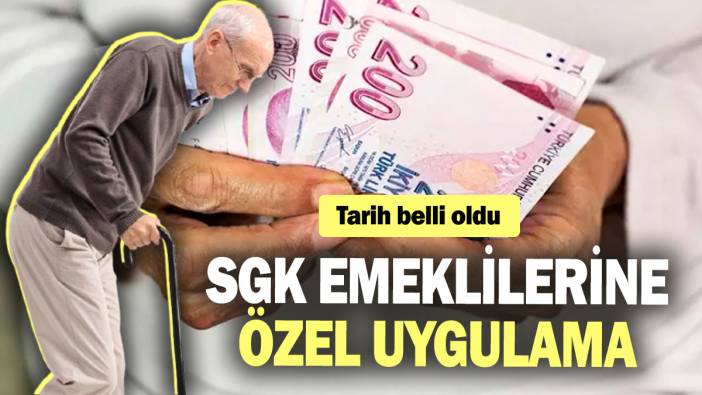 SGK emeklilerine özel uygulama! Tarih belli oldu