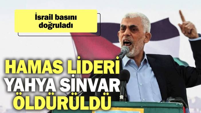 İsrail basını doğruladı: Hamas lideri Yahya Sinvar öldürüldü