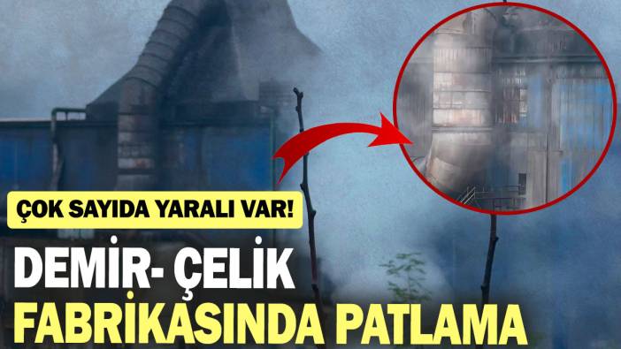 SON DAKİKA! Bartın'da demir- çelik fabrikasında patlama