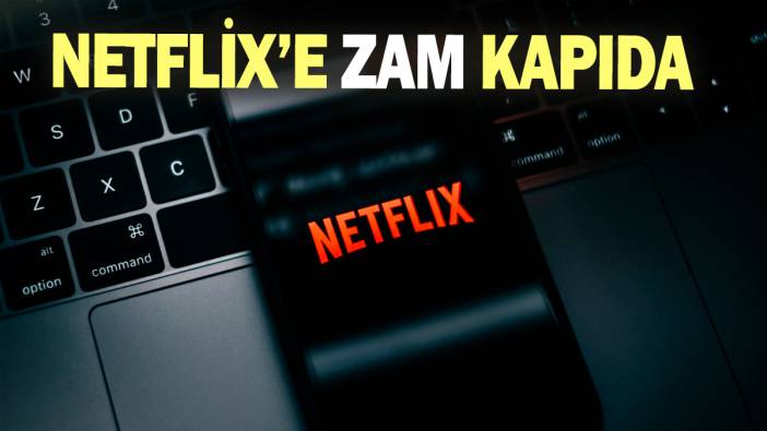 Netflix'e yeni zam kapıda