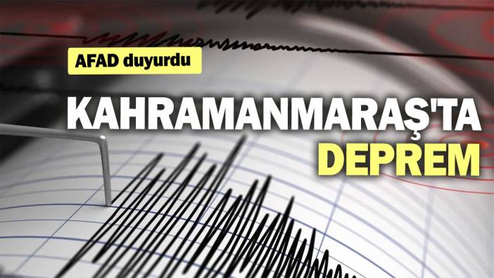 Son dakika... Kahramanmaraş'ta deprem