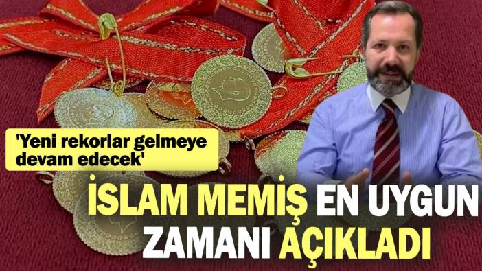 İslam Memiş en uygun zamanı açıkladı: 'Yeni rekorlar gelmeye devam edecek'