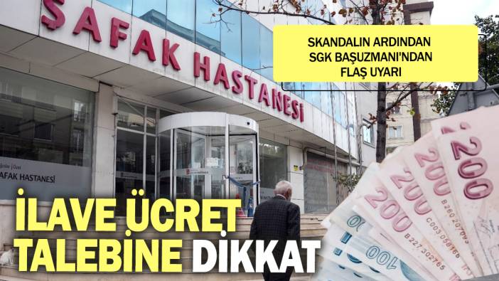 SGK Başuzmanı İsa Karakaş'tan flaş uyarı: İlave ücret talebine dikkat