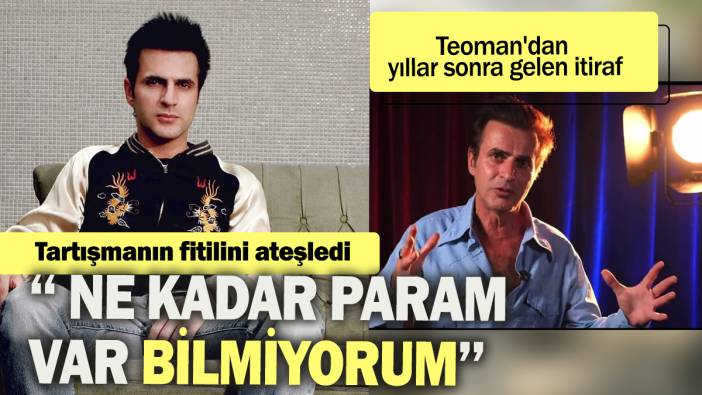 Teoman'dan yıllar sonra gelen itiraf tartışmanın fitilini ateşledi: '' Ne kadar param var bilmiyorum''