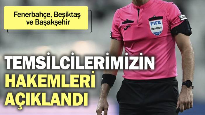 Temsilcilerimizin hakemleri açıklandı