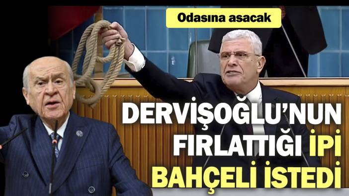 Dervişoğlu’nun fırlattığı ipi Bahçeli istedi. Odasına asacak