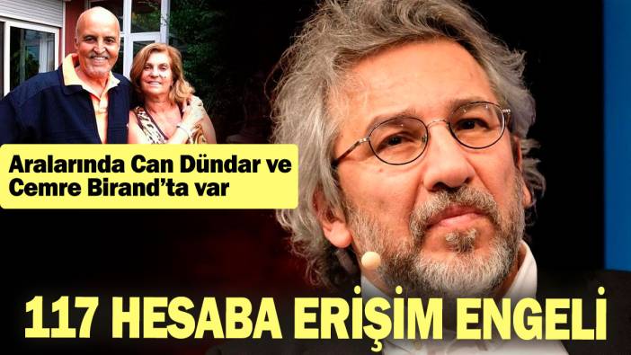 Can Dündar ve Cemre Birand'ın aralarında olduğu 177 hesaba erişim engeli getirildi