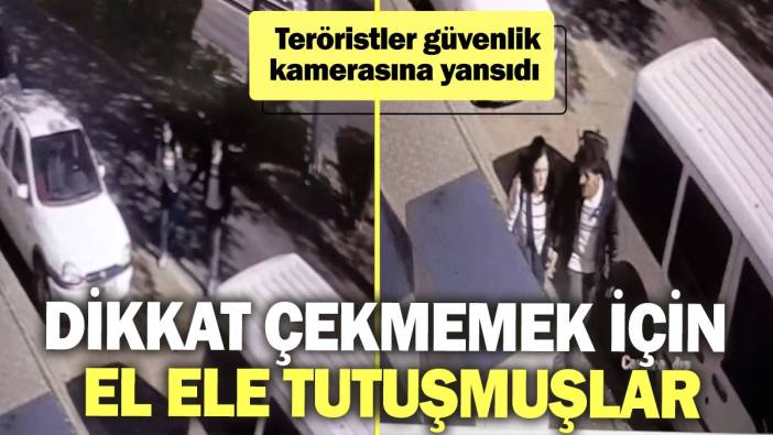 Teröristler güvenlik kamerasına yansıdı: Dikkat çekmemek için el ele tutuşmuşlar