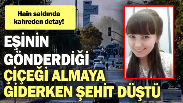 Hain saldırıda kahreden detay! Eşinin gönderdiği çiçeği almaya giderken şehit düştü