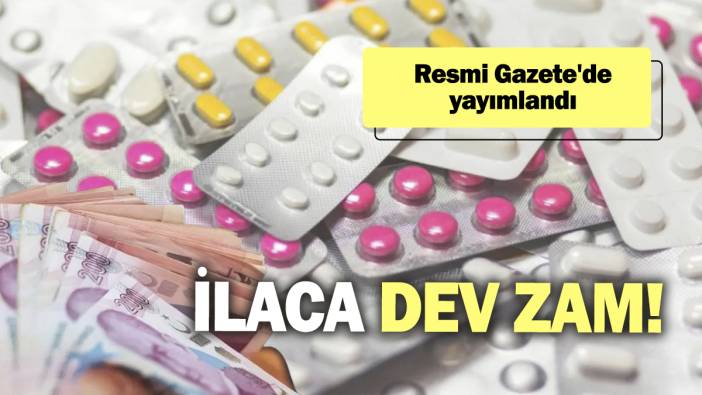 Resmi Gazete'de yayımlandı: İlaca dev zam