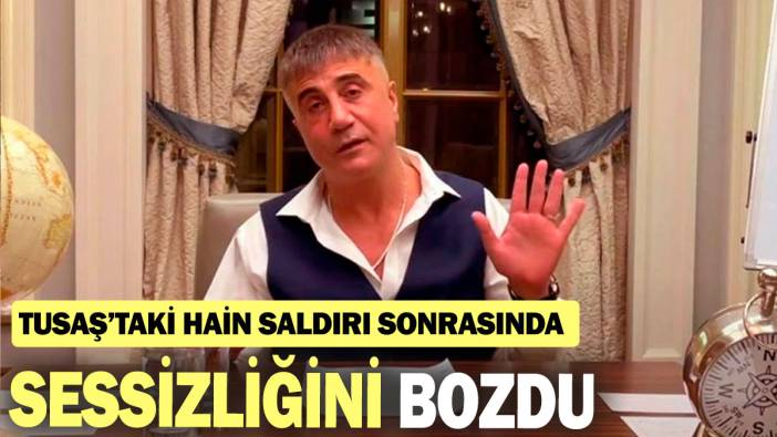 TUSAŞ'taki hain terör saldırısının ardından Sedat Peker sessizliğini bozdu