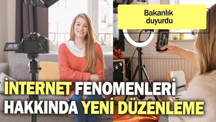Bakanlık duyurdu: İnternet fenomenleri hakkında yeni düzenleme