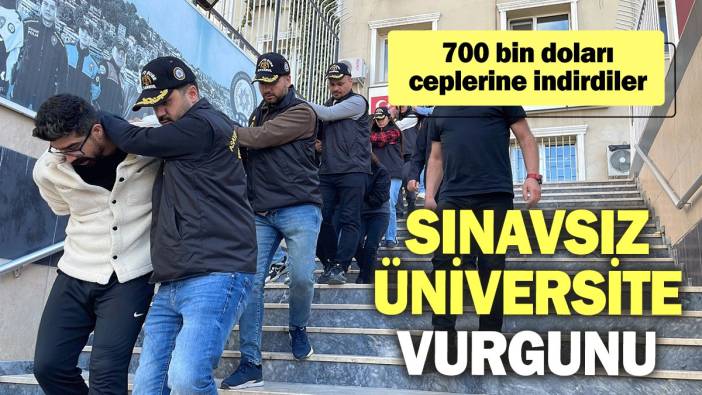 Sınavsız üniversite vurgunu: 700 bin doları ceplerine indirdiler