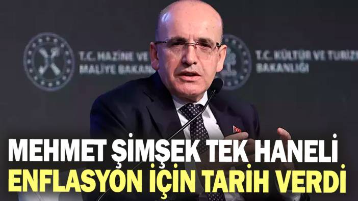 Mehmet Şimşek tek haneli enflasyon için tarih verdi