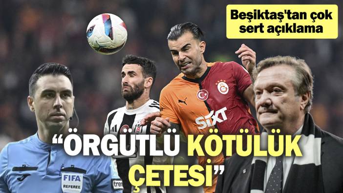 Beşiktaş'tan çok sert açıklama: Örgütlü kötülük çetesi