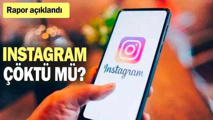 Instagram'da erişim sorunu yaşanıyor: Instagram çöktü mü?