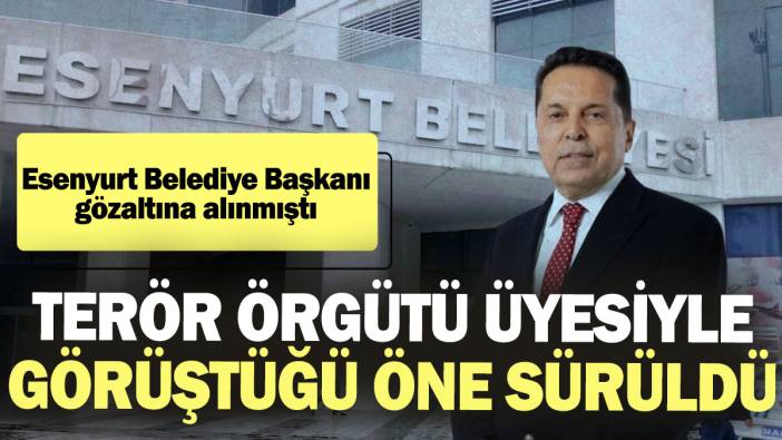 Esenyurt Belediye Başkanı Ahmet Özer'in terör örgütü üyesiyle görüştüğü öne sürüldü