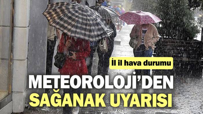 Meteoroloji’den sağanak uyarısı! İl il hava durumu