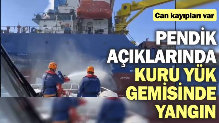 Son dakika… Pendik açıklarında kuru yük gemisinde yangın! Can kayıpları var