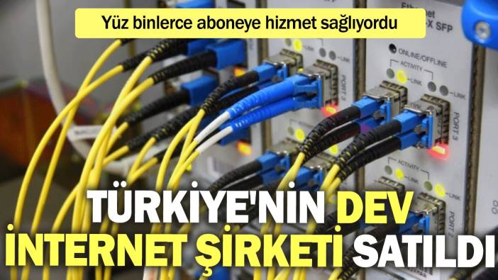 Türkiye'nin dev internet şirketi satıldı: Yüz binlerce aboneye hizmet sağlıyordu