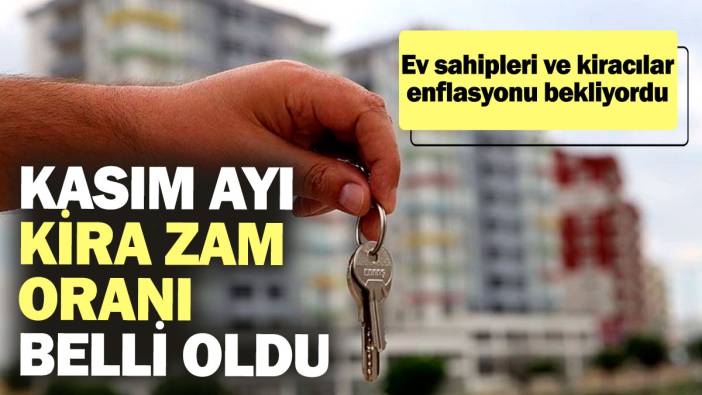 Kasım ayı kira zam oranı belli oldu! Ev sahipleri ve kiracılar enflasyonu bekliyordu