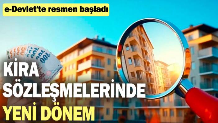 e-Devlet'te resmen başladı: Kira sözleşmelerinde yeni dönem