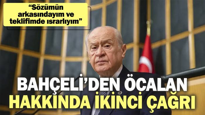 Bahçeli’den Öcalan’a ikinci çağrı