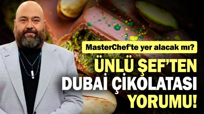 Ünlü şef Somer Sivrioğlu'ndan Dubai çikolatası yorumu! MasterChef'te yer alacak mı?