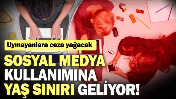 Sosyal medya kullanımına yaş sınırı geliyor! Uymayanlara ceza yağacak