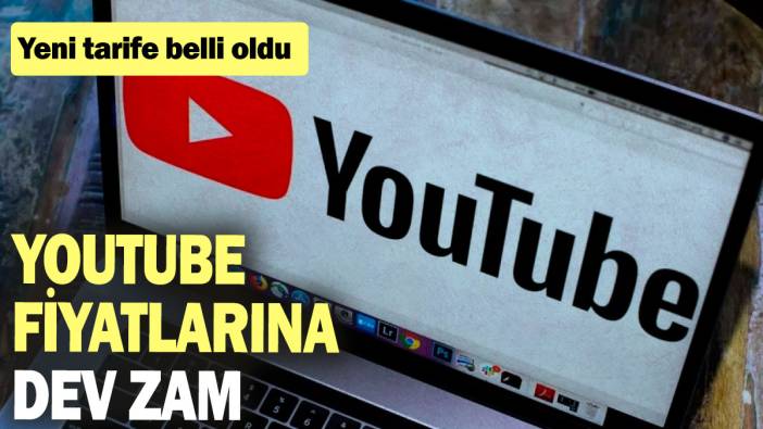 YouTube fiyatlarına dev zam: Yeni tarife belli oldu