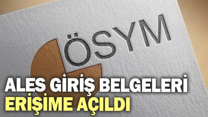 ALES giriş belgeleri erişime açıldı