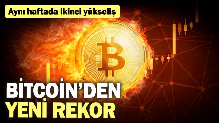 Bitcoin'den yeni rekor! Aynı haftada ikinci yükseliş