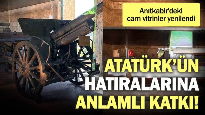 Atatürk’ün hatıralarına anlamlı katkı! Anıtkabir'deki cam vitrinler yenilendi