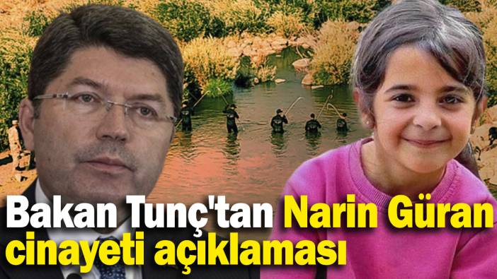 Bakan Tunç'tan Narin Güran cinayeti açıklaması