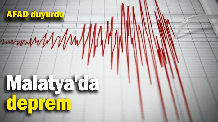 AFAD duyurdu: Malatya'da deprem