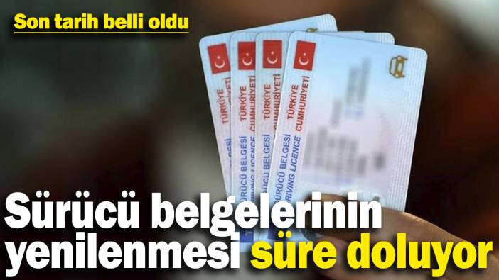 Sürücü belgelerinin yenilenmesi süre doluyor! Son tarih belli oldu