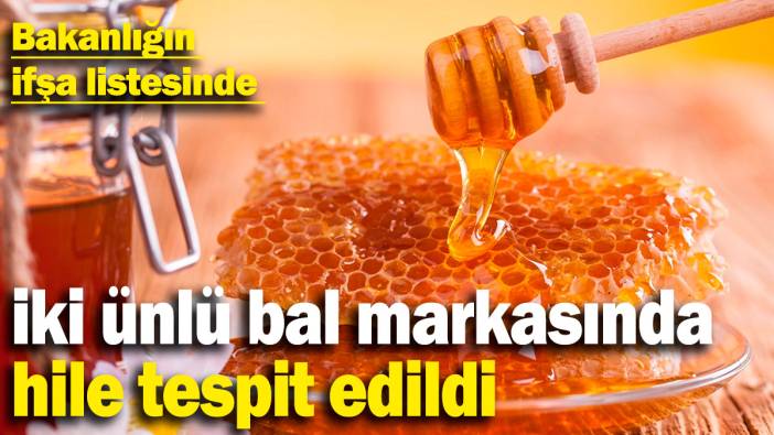 Marketlerde satılan iki ünlü bal markasında hile tespit edildi: Bakanlığın ifşa listesinde