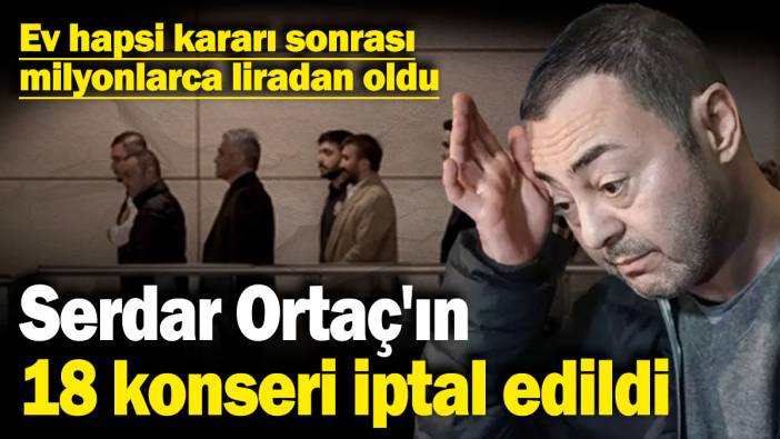 Serdar Ortaç'ın 18 konseri iptal edildi: Ev hapsi kararı sonrası milyonlarca liradan oldu