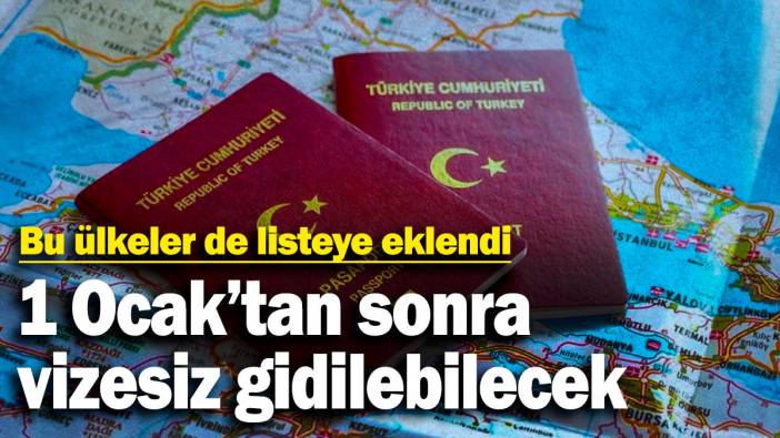 Bu ülkelere 1 Ocak’tan sonra vizesiz gidilebilecek: Liste güncellendi