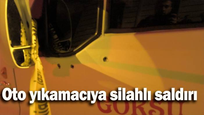 Oto yıkamacıya silahlı saldırı düzenlendi: Soruşturma sürüyor