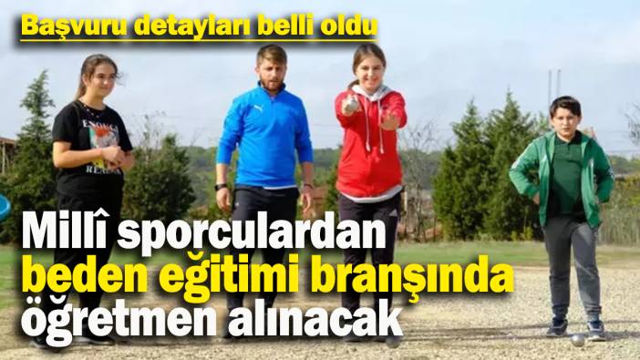 Millî sporculardan  beden eğitimi branşında öğretmen alınacak: Başvuru detayları belli oldu