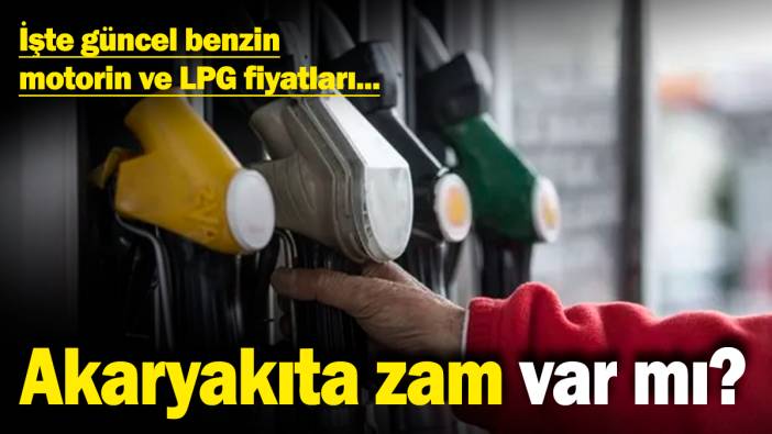 Akaryakıta zam var mı? İşte güncel benzin, motorin ve LPG fiyatları... (1 Aralık 2024)