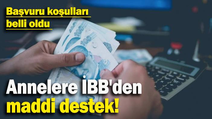 Annelere İBB'den  maddi destek: Başvuru şartları belli oldu
