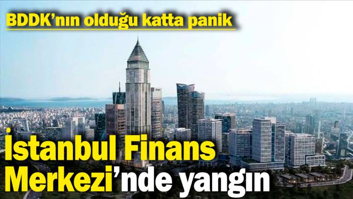 Son dakika: İstanbul Finans Merkezi'nde yangın çıktı