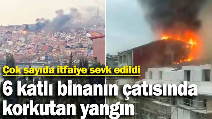 6 katlı binada korkutan yangın! Çok sayıda itfaiye sevk edildi